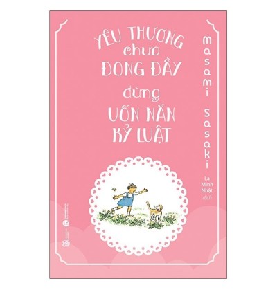 YÊU THƯƠNG CHƯA ĐONG ĐẦY, ĐỪNG UỐN NẮN KỶ LUẬT YÊU THƯƠNG CHƯA ĐONG ĐẦY, ĐỪNG UỐN NẮN KỶ LUẬT