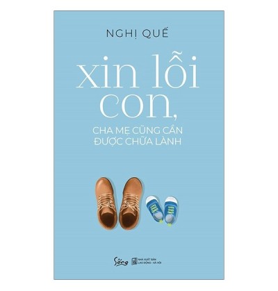 XIN LỖI CON CHA MẸ CŨNG CẦN ĐƯỢC CHỮA LÀNH