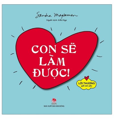 LỜI THƯƠNG GỬI CON YÊU: CON SẼ LÀM ĐƯỢC!