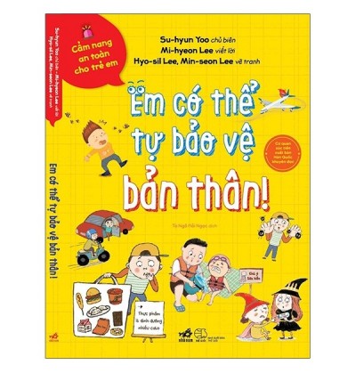 CẨM NANG AN TOÀN CHO TRẺ - EM CÓ THỂ TỰ BẢO VỆ BẢN THÂN CẨM NANG AN TOÀN CHO TRẺ - EM CÓ THỂ TỰ BẢO VỆ BẢN THÂN