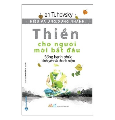 HIỂU VÀ ỨNG DỤNG NHANH - THIỀN CHO NGƯỜI MỚI BẮT ĐẦU HIỂU VÀ ỨNG DỤNG NHANH - THIỀN CHO NGƯỜI MỚI BẮT ĐẦU