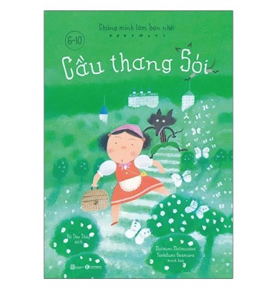 CHÚNG MÌNH LÀM BẠN NHÉ - CẦU THANG SÓI CHÚNG MÌNH LÀM BẠN NHÉ - CẦU THANG SÓI