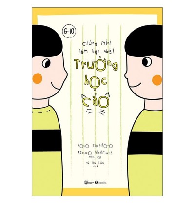 CHÚNG MÌNH LÀM BẠN NHÉ - TRƯỜNG HỌC CÁO CHÚNG MÌNH LÀM BẠN NHÉ - TRƯỜNG HỌC CÁO