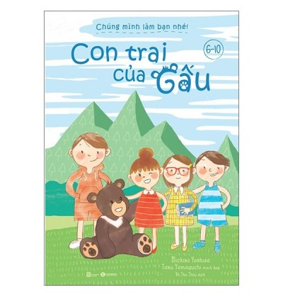 CHÚNG MÌNH LÀM BẠN NHÉ - CON TRAI CỦA GẤU