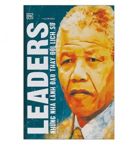 NHỮNG NHÀ LÃNH ĐẠO THAY ĐỔI LỊCH SỬ NHỮNG NHÀ LÃNH ĐẠO THAY ĐỔI LỊCH SỬ