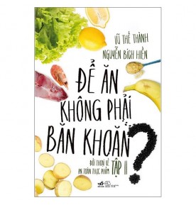 ĐỂ ĂN KHÔNG PHẢI BĂN KHOĂN - TẬP 2