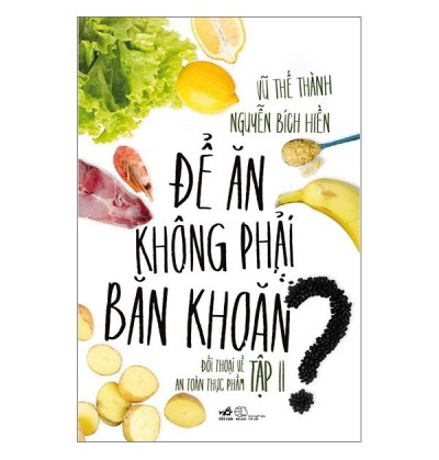 ĐỂ ĂN KHÔNG PHẢI BĂN KHOĂN - TẬP 2 ĐỂ ĂN KHÔNG PHẢI BĂN KHOĂN - TẬP 2