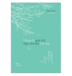 ĐỪNG ĐI QUÁ VỘI, HÃY CHỜ ĐỢI TRÁI TIM