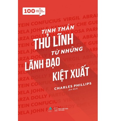 TINH THẦN THỦ LĨNH TỪ NHỮNG LÃNH ĐẠO KIỆT XUẤT TINH THẦN THỦ LĨNH TỪ NHỮNG LÃNH ĐẠO KIỆT XUẤT