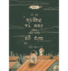 CÓ LẼ NHỮNG VÌ SAO CŨNG CẢM THẤY CÔ ĐƠN CÓ LẼ NHỮNG VÌ SAO CŨNG CẢM THẤY CÔ ĐƠN