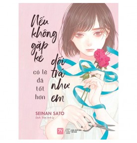 NẾU KHÔNG GẶP KẺ DỐI TRÁ NHƯ EM CÓ LẼ ĐÃ TỐT HƠN NẾU KHÔNG GẶP KẺ DỐI TRÁ NHƯ EM CÓ LẼ ĐÃ TỐT HƠN