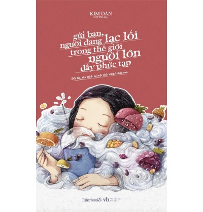 GỬI BẠN, NGƯỜI ĐANG LẠC LỐI TRONG THẾ GIỚI NGƯỜI LỚN ĐẦY PHỨC TẠP GỬI BẠN, NGƯỜI ĐANG LẠC LỐI TRONG THẾ GIỚI NGƯỜI LỚN ĐẦY PHỨC TẠP