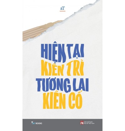 Hiện Tại Kiên Trì Tương Lai Kiên Cố Hiện Tại Kiên Trì Tương Lai Kiên Cố