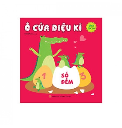 Ô CỬA DIỆU KÌ - SỐ ĐẾM ( SÁCH ĐỤC LỖ) Ô CỬA DIỆU KÌ - SỐ ĐẾM ( SÁCH ĐỤC LỖ)