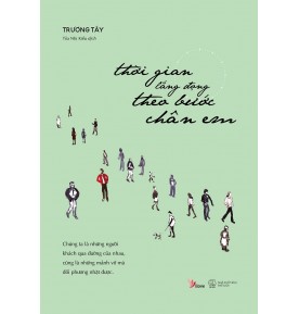 THỜI GIAN LẮNG ĐỌNG THEO BƯỚC CHÂN EM THỜI GIAN LẮNG ĐỌNG THEO BƯỚC CHÂN EM