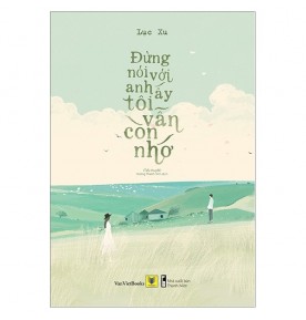 Đừng Nói Với Anh Ấy Tôi Vẫn Còn Nhớ