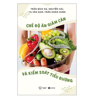 CHẾ ĐỘ ĂN GIẢM CÂN VÀ KIÊM SOÁT TIỂU ĐƯỜNG