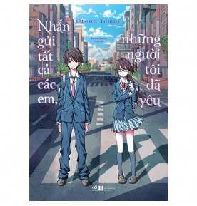 NHẮN GỬI TẤT CẢ CÁC EM, NHỮNG NGƯỜI TÔI ĐÃ YÊU NHẮN GỬI TẤT CẢ CÁC EM, NHỮNG NGƯỜI TÔI ĐÃ YÊU