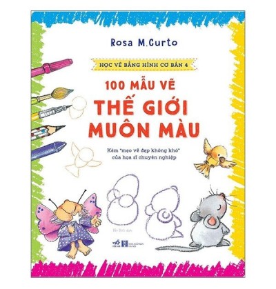 HỌC VẼ BẰNG HÌNH CƠ BẢN 4 - 100 MẪU VẼ THẾ GIỚI MUÔN MÀU HỌC VẼ BẰNG HÌNH CƠ BẢN 4 - 100 MẪU VẼ THẾ GIỚI MUÔN MÀU