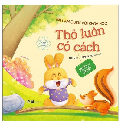EM LÀM QUEN VỚI KHOA HỌC: THỎ LUÔN CÓ CÁCH - NGUYÊN LÝ ĐÒN BẨY EM LÀM QUEN VỚI KHOA HỌC: THỎ LUÔN CÓ CÁCH - NGUYÊN LÝ ĐÒN BẨY