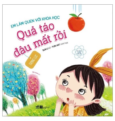 EM LÀM QUEN VỚI KHOA HỌC: QUẢ TÁO ĐÂU MẤT RỒI - TRỌNG LỰC EM LÀM QUEN VỚI KHOA HỌC: QUẢ TÁO ĐÂU MẤT RỒI - TRỌNG LỰC