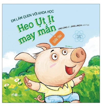 EM LÀM QUEN VỚI KHOA HỌC: HEO ỤT ỊT MAY MẮN - QUÁN TÍNH