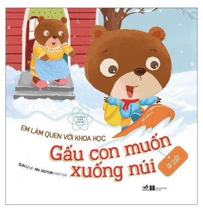 EM LÀM QUEN VỚI KHOA HỌC: GẤU CON MUỐN XUỐNG NÚI - ÁP SUẤT EM LÀM QUEN VỚI KHOA HỌC: GẤU CON MUỐN XUỐNG NÚI - ÁP SUẤT