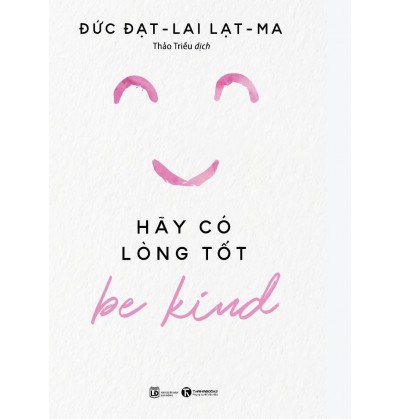 BE KIND - HÃY CÓ LÒNG TỐT