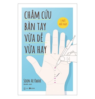 Châm Cứu Bàn Tay - Vừa Dễ Vừa Hay