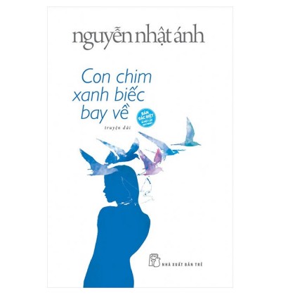 CON CHIM XANH BIẾC BAY VỀ - BÌA CỨNG ( TẶNG KÈM CHỮ KÝ TÁC GIẢ + 6 POSTCARD) CON CHIM XANH BIẾC BAY VỀ - BÌA CỨNG ( TẶNG KÈM CHỮ KÝ TÁC GIẢ + 6 POSTCARD)