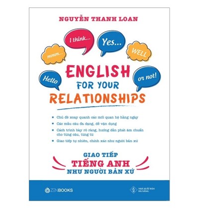 ENGLISH FOR YOUR RELATINONSHIPS - GIAO TIẾP TIẾNG ANH NHƯ NGƯỜI BẢN XỨ ENGLISH FOR YOUR RELATINONSHIPS - GIAO TIẾP TIẾNG ANH NHƯ NGƯỜI BẢN XỨ