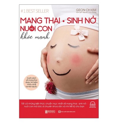 MANG THAI, SINH NỞ VÀ NUÔI CON KHỎE MẠNH MANG THAI, SINH NỞ VÀ NUÔI CON KHỎE MẠNH