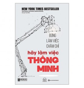 ĐỪNG LÀM VIỆC CHĂM CHỈ HÃY LÀM VIỆC THÔNG MINH