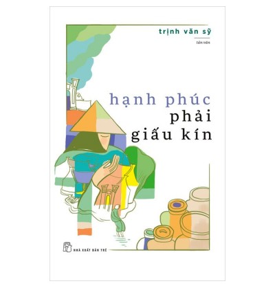 HẠNH PHÚC PHẢI GIẤU KÍN HẠNH PHÚC PHẢI GIẤU KÍN