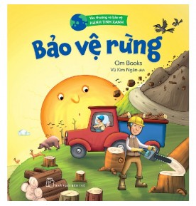 YÊU THƯƠNG VÀ BẢO VỆ HÀNH TINH XANH: BẢO VỆ RỪNG