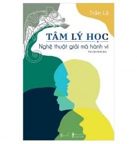 TÂM LÝ HỌC - NGHỆ THUẬT GIẢI MÃ HÀNH VI TÂM LÝ HỌC - NGHỆ THUẬT GIẢI MÃ HÀNH VI