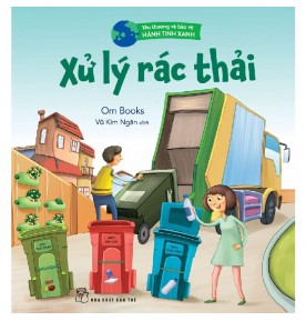 YÊU THƯƠNG VÀ BẢO VỆ HÀNH TINH XANH: XỬ LÝ RÁC THẢI YÊU THƯƠNG VÀ BẢO VỆ HÀNH TINH XANH: XỬ LÝ RÁC THẢI