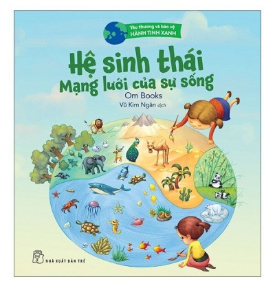 YÊU THƯƠNG VÀ BẢO VỆ HÀNH TINH XANH: HỆ SINH THÁI MẠNG LƯỚI CỦA SỰ SỐNG YÊU THƯƠNG VÀ BẢO VỆ HÀNH TINH XANH: HỆ SINH THÁI MẠNG LƯỚI CỦA SỰ SỐNG