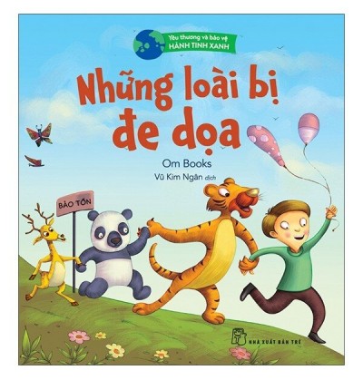 YÊU THƯƠNG VÀ BẢO VỆ HÀNH TINH XANH: NHỮNG LOÀI BỊ ĐE DỌA YÊU THƯƠNG VÀ BẢO VỆ HÀNH TINH XANH: NHỮNG LOÀI BỊ ĐE DỌA