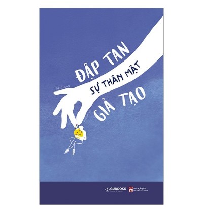 Đập Tan Sự Thân Mật Giả Tạo