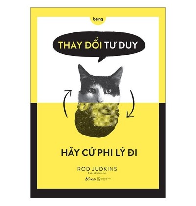 Thay Đổi Tư Duy Hãy Cứ Phi Lý Đi