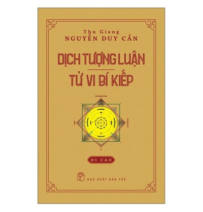 DỊCH TƯỢNG LUẬN - TỬ VI BÍ KIẾP DỊCH TƯỢNG LUẬN - TỬ VI BÍ KIẾP