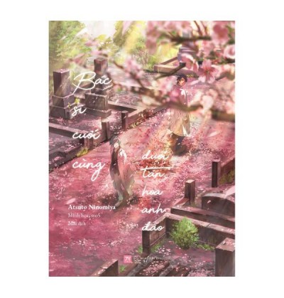 Bác Sĩ Cuối Cùng Dưới Tán Hoa Anh Đào Bác Sĩ Cuối Cùng Dưới Tán Hoa Anh Đào