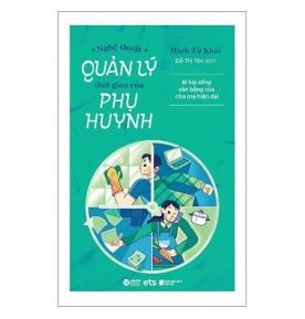 NGHỆ THUẬT QUẢN LÝ THỜI GIAN CỦA PHỤ HUYNH NGHỆ THUẬT QUẢN LÝ THỜI GIAN CỦA PHỤ HUYNH
