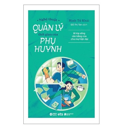NGHỆ THUẬT QUẢN LÝ THỜI GIAN CỦA PHỤ HUYNH NGHỆ THUẬT QUẢN LÝ THỜI GIAN CỦA PHỤ HUYNH
