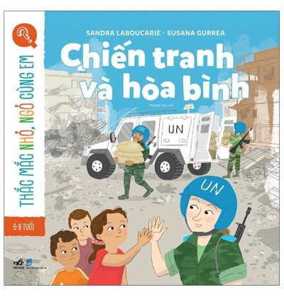 THẮC MẮC NHỎ, NGỎ CÙNG EM - CHIẾN TRANH VÀ HÒA BÌNH