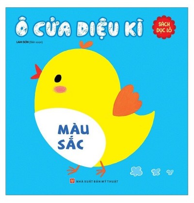 Ô CỬA DIỆU KÌ - MÀU SẮC ( SÁCH ĐỤC LỖ) Ô CỬA DIỆU KÌ - MÀU SẮC ( SÁCH ĐỤC LỖ)