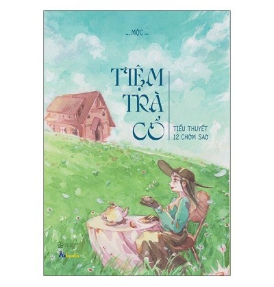 TIỆM TRÀ CỔ - TIỂU THUYẾT 12 CHÒM SAO TIỆM TRÀ CỔ - TIỂU THUYẾT 12 CHÒM SAO